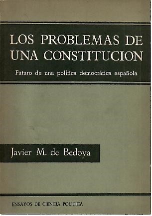 LOS PROBLEMAS DE UNA CONSTITUCION. ENSAYOS DE CIENCIA POLITICA.