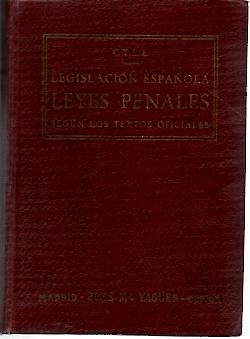 LEGISLACION ESPAÑOLA. LEYES PENALES. (CONFORME A LOS TEXTOS OFICIALES).