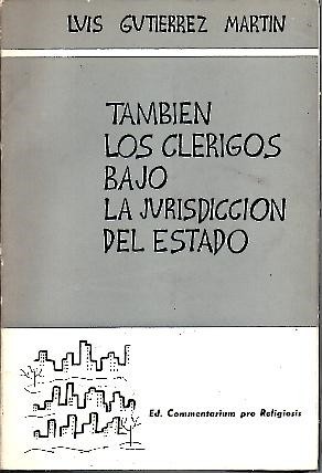 TAMBIEN LOS CLERIGOS BAJO LA JURISDICCION DEL ESTADO.