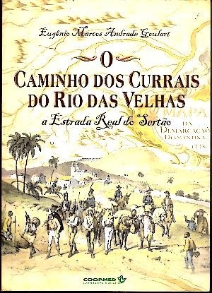 O CAMINHO DOS CURRAIS DO RIO DAS VELHAS. A ESTRADA …