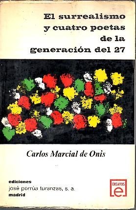 EL SURREALISMO Y CUATRO POETAS DE LA GENERACION DEL 27. …