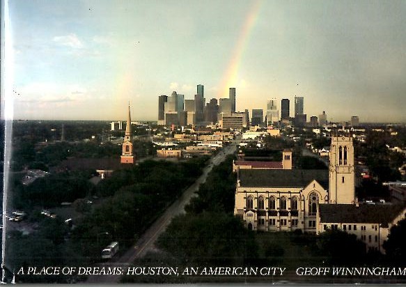 A PLACE OF DREAMS. HOUSTON, AN AMERICAN CITY.