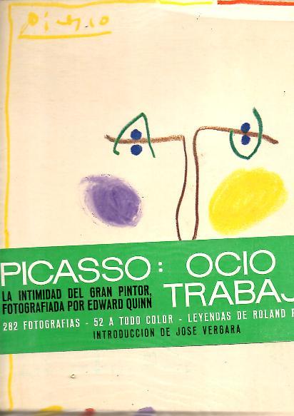PICASSO. OCIO Y TRABAJO. LA INTIMIDAD DEL GRAN PINTOR.
