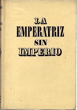 LA EMPERATRIZ SIN IMPERIO. VIDA DE LA CONDESA DE CASTIGLIONE.