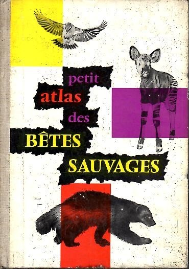PETIT ATLAS DES BETES SAUVAGES.