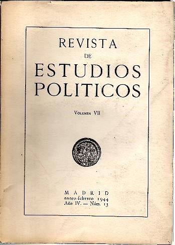 REVISTA DE ESTUDIOS POLITICOS. VOLUMEN VII. AÑO IV. NUM. 13. …