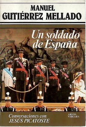 UN SOLDADO DE ESPAÑA. CONVERSACIONES CON JESUS PICATOSTE.