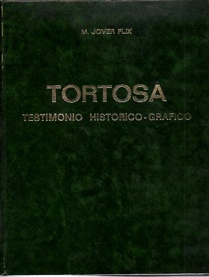 TORTOSA. TESTIMONIO HISTORICO - GRAFICO.