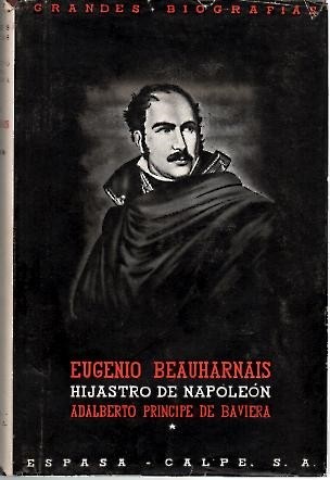 EUGENIO BEAUHARNAIS. HIJASTRO DE NAPOLEON. SEMBLANZA.