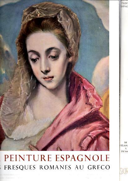 LA PEINTURE ESPAGNOLE. I. DES FRESQUES ROMANES AU GRECO. II. …