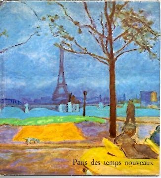 PARIS DES TEMPS NOUVEAUX. DE L'IMPRESSIONNISME A NOS JOURS.