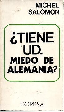 ¿TIENE UD. MIEDO DE ALEMANIA?.