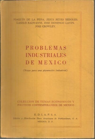 PROBLEMAS INDUSTRIALES DE MEXICO. (NOTAS PARA UNA PLANEACION INDUSTRIAL).