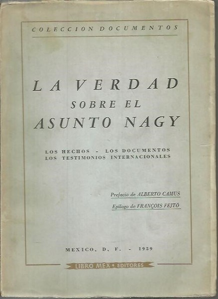 LA VERDAD SOBRE EL ASUNTO NAGY. LOS HECHOS, LOS DOCUMENTOS. …
