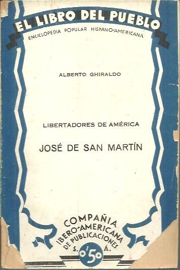 LIBERTADORES DE AMERICA. JOSE DE SAN MARTIN.