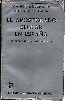 EL APOSTOLADO SEGLAR EN ESPAÑA. ORIENTACIONES FUNDAMENTALES.