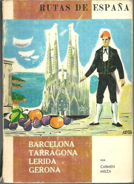RUTAS DE ESPAÑA. RUTA N. 7. BARCELONA. TARRAGONA. LERIDA. GERONA.