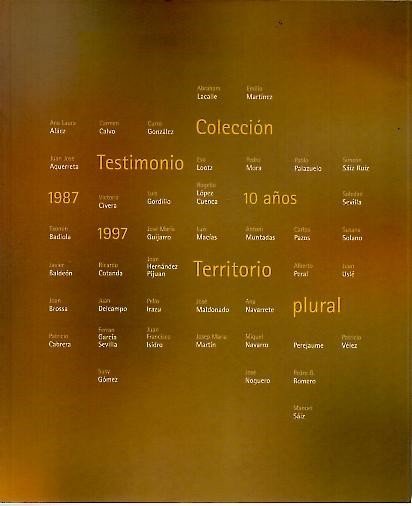 TERRITORIO PLURAL. 10 AÑOS COLECCIÓN TESTIMONIO. 1987-1997. 23 DE ENERO-1 …