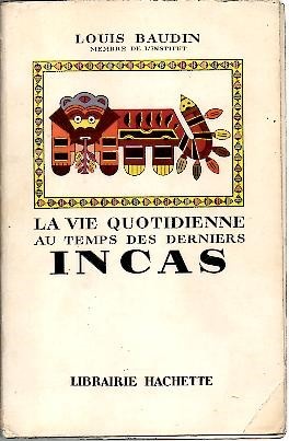 LA VIE QUOTIDIENNE AU TEMPS DES DERNIERS INCAS.