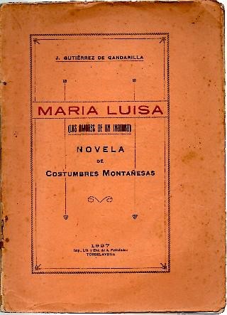 MARIA LUISA (LOS AMORES DE UN INDIANO). NOVELA DE COSTUMBRES …