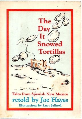 THE DAY IT SNOWED TORTILLAS. TALES FROM SPANISH NEW MEXICO.