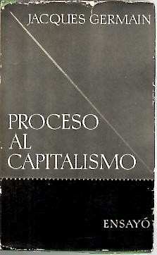 PROCESO AL CAPITALISMO