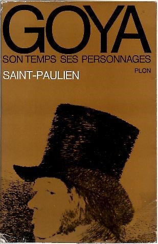 GOYA, SON TEMPS, SES PERSONNAGES.