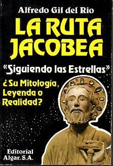 LA RUTA JACOBEA. EL CAMINO DE NUESTRO TIEMPO.