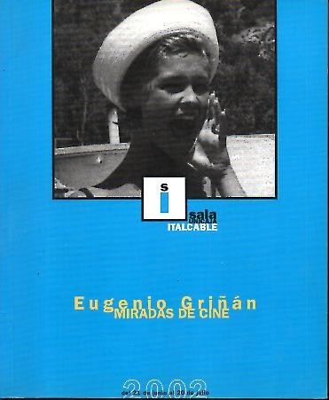 EUGENIO GRIÑAN, MIRADAS DE CINE. DEL 21 DE JUNIO AL …