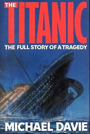 THE TITANIC. THE FULL STORY OF A TRAGEDY.