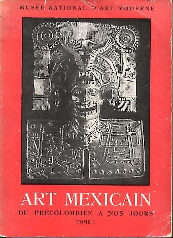 ART MEXICAIN. DU PRECOLOMBIEN A NOS JOURS. TOME I. MAI-JUILLET …