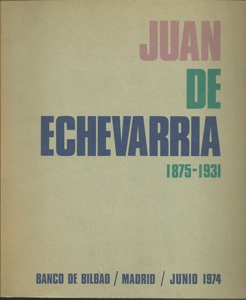 JUAN DE ECHEVARRIA. 1875 - 1931.