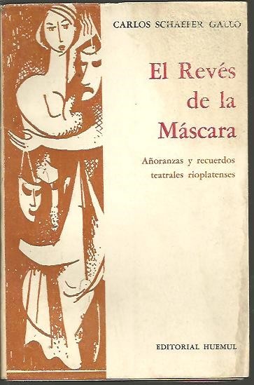 EL REVES DE LA MASCARA. AÑORANZAS Y RECUERDOS TEATRALES RIOPLATENSES.