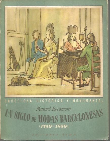 UN SIGLO DE MODAS BARCELONESAS. 1750 - 1850.