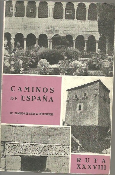 CAMINOS DE ESPAÑA, STO. DOMINGO DE SILOS, COVARRUBIAS. RUTA XXXVIII.