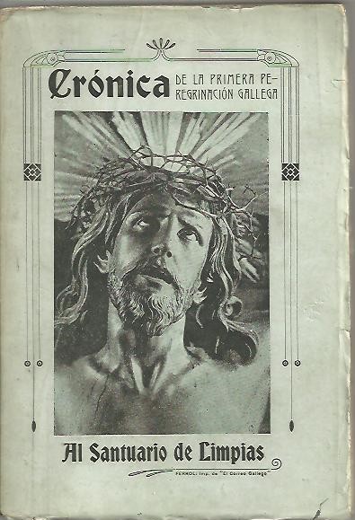 CRONICA DE LA PRIMERA PEREGRINACION GALLEGA AL SANTUARIO DE LIMPIAS.