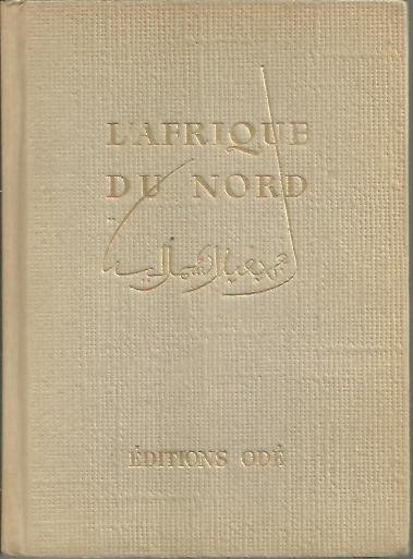 L'AFRIQUE DU NORD. ALGERIE. TUNISIE. MAROC FRANÇAIS ET ESPAGNOL. SAHARA. …