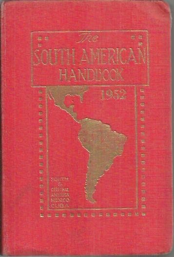 THE SOUTH AMERICAN HANDBOOK. SOUTH AND CENTRAL AMERICA, MEXICO, CUBA.