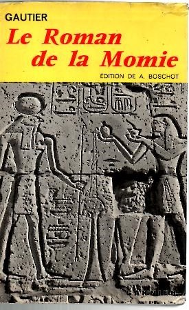 LE ROMAN DE LA MOMIE. PRECEDE DE TROIS CONTES ANTIQUES, …