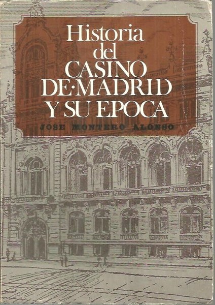 HISTORIA DEL CASINO DE MADRID Y SU EPOCA.