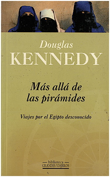 MAS ALLA DE LAS PIRAMIDES. VIAJES POR EL EGIPTO DESCONOCIDO.
