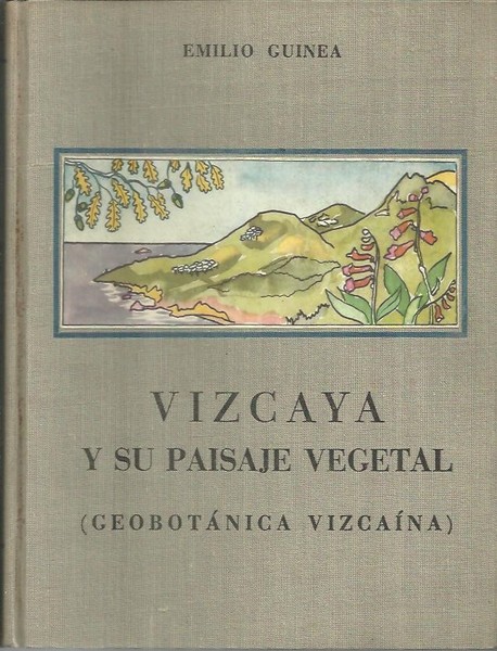 VIZCAYA Y SU PAISAJE VEGETAL (GEOBOTANICA VIZCAINA).