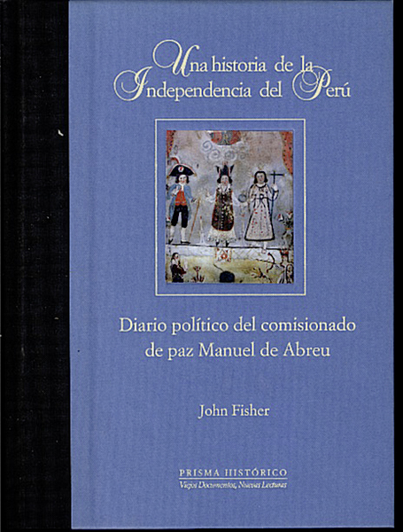 UNA HISTORIA DE LA INDEPENDENCIA DEL PERU. DIARIO POLITICO DEL …