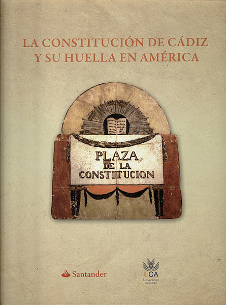 LA CONSTITUCION DE CADIZ Y SU HUELLA EN AMERICA.