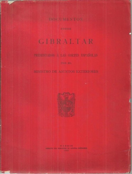 DOCUMENTOS SOBRE GIBRALTAR PRESENTADOS A LAS CORTES POR EL MINISTRO …