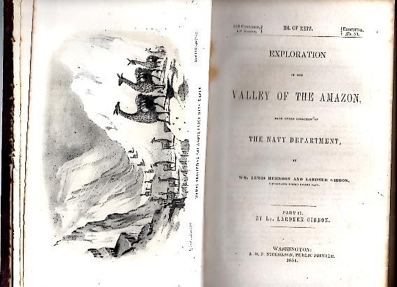 EXPLORATION OF THE VALLEY OF THE AMAZON, MADE UNDER DIRECTION …