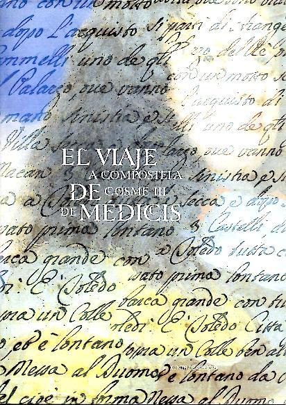 EL VIAJE A COMPOSTELA DE COSME III DE MEDICIS. MUSEO …