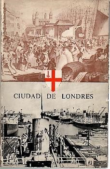 CIUDAD DE LONDRES. UN BOSQUEJO DE LA HISTORIA DE LA …