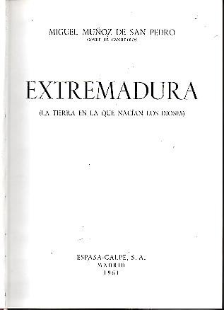 EXTREMADURA. (LA TIERRA EN LA QUE NACIAN LOS DIOSES).