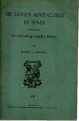 SIR LOVE'S ADVENTURES IN SPAIN (1858-1859) (INCORPORATING A LADYS DIARY).